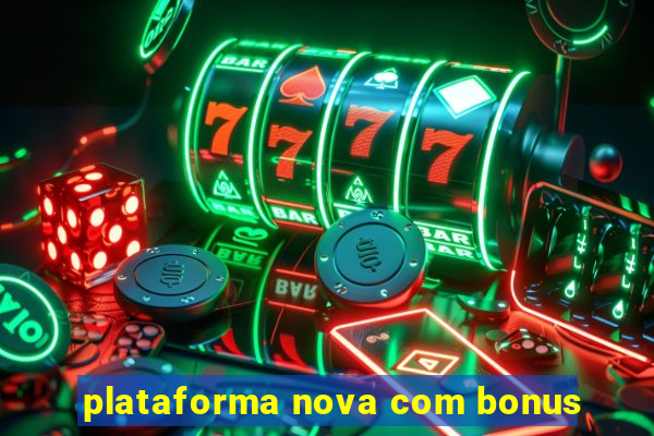 plataforma nova com bonus